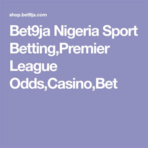 Bet9ja Nigeria Sport Betting,Premier League Odds,Casino,Bet